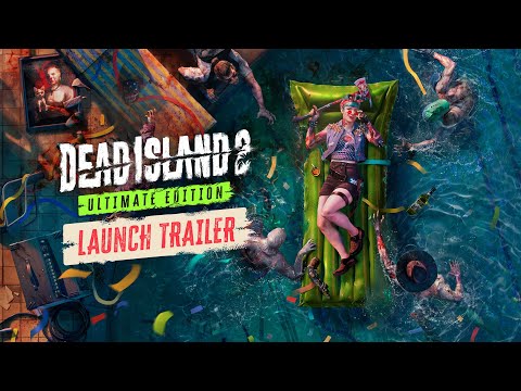 Dead Island 2 Ultimate Edition – Tráiler de lanzamiento