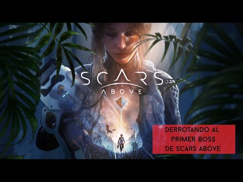 Primer jefe de verdad y muchas cosas extrañas por ver | Scars Above