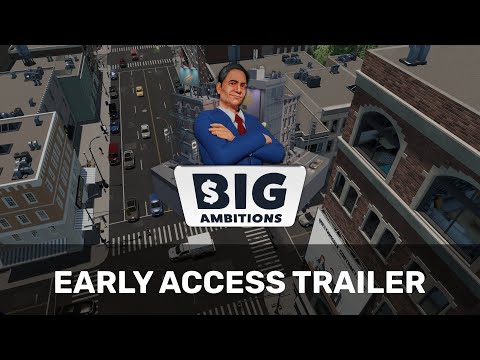 Big Ambitions Cinematic Trailer (Early Access)