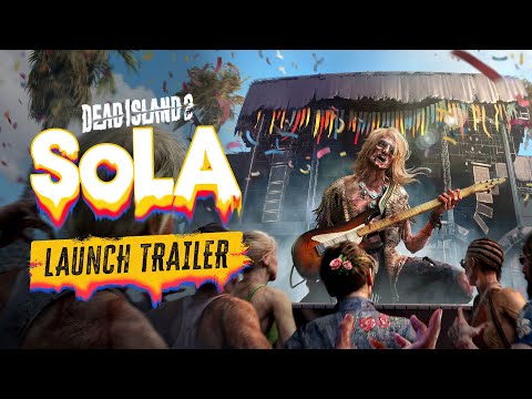 Dead Island 2 - SoLA - Tráiler de lanzamiento