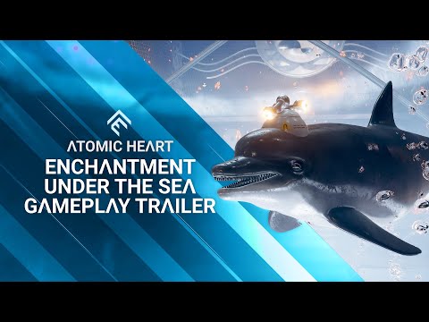 Atomic Heart - Enchantment Under the Sea Gameplay Trailer