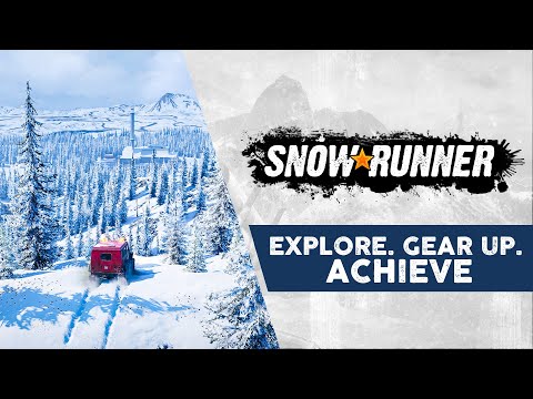 SnowRunner - Explore. Gear Up. Achieve.