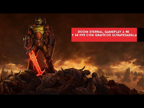 Doom Eternal. Gameplay en 4K y gráficos en Ultrapesadilla