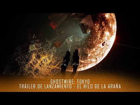 GhostWire: Tokyo - Tráiler de lanzamiento de El hilo de la araña