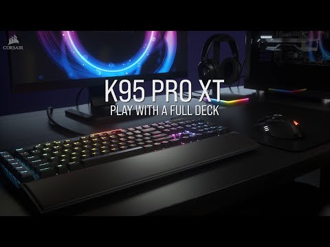 CORSAIR K95 RGB PLATINUM XT - Play with a full deck