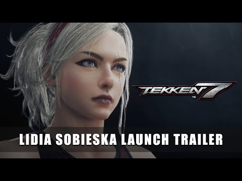 TEKKEN 7 – Lidia Sobieska Launch Trailer