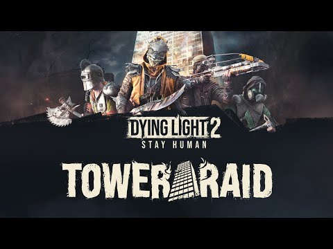 Dying Light 2: Stay Human — Tower Raid Trailer