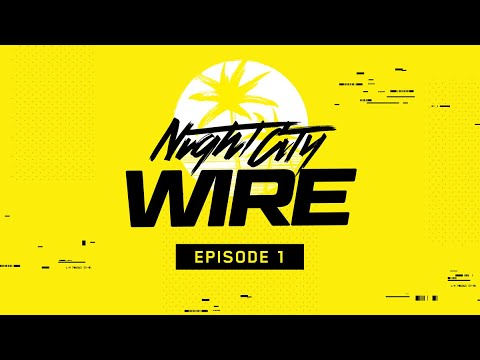 Cyberpunk 2077 — Night City Wire: Episode 1