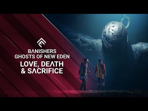 Banishers: Ghosts of New Eden - Love, Death &amp; Sacrifice