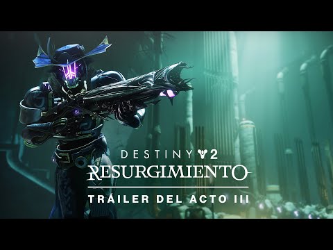 Destiny 2: Resurgimiento | Tráiler del acto III [ES]