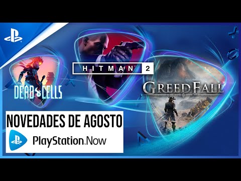 Lo NUEVO de PS NOW en AGOSTO - Hitman 2, GreedFall y Dead Cells | Conexión PlayStation