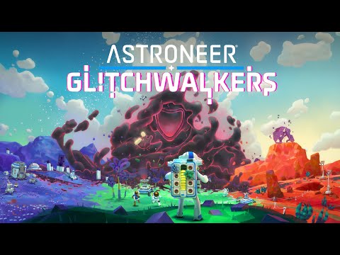 Astroneer: Glitchwalkers | Launch Trailer | Out Now