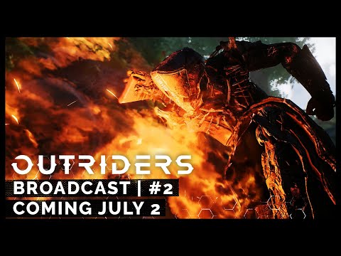 Outriders Broadcast #2 - Coming July 2