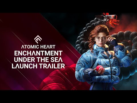 Atomic Heart - Enchantment Under the Sea DLC#3 Launch Trailer